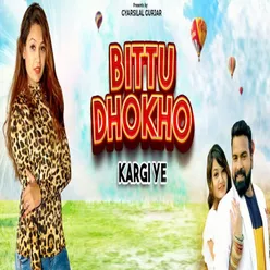 Bittu Dhokho Kargi ye