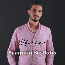 Sevmem Bir Daha