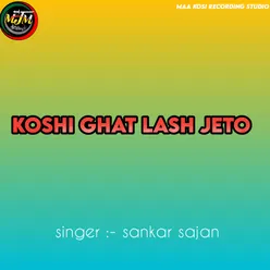 Koshi Ghat Lash Jeto