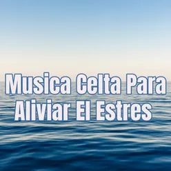 Musica Celta Para Aliviar El Estres