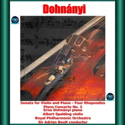 Dohnányi: Sonata for Violin and Piano - Four Rhapsodies - Piano Concerto No. 2