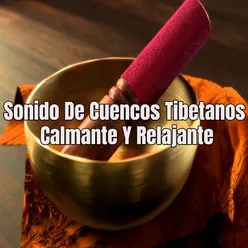 Sonido De Cuencos Tibetanos Calmante Y Relajante