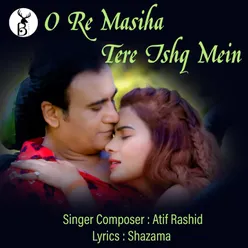 O Re Masiha Tere Ishq Mein