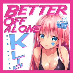 Better Off Alone Dance Mix