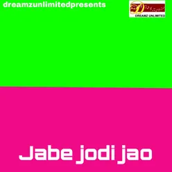 Jabe Jodi Jao