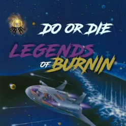 Do Or Die Legends Of Burnin