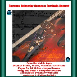 Glazunov, Dubensky, Cesana & Gershwin-Bennett: From the Middle Ages - Stephen Foster, Theme, Variations and Finale - Fugue for 18 Violins - Negro Heaven - Porgy and Bess: A Symphonic Picture