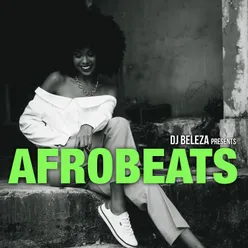 Dj Beleza Presents Afrobeats Afrobeats