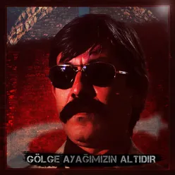 Gölge Ayağımızın Altıdır