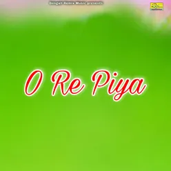 O Re Piya