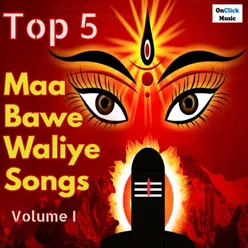 Top 5 Maa Bawe Waliye Songs, Vol. 1