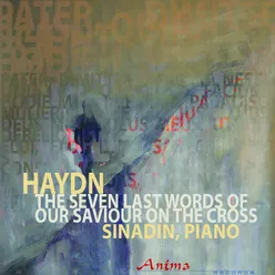 The Seven Last Words of Our Saviour on the Cross, Hob XX: No. 6, Sonata V, "Sitio" (Adagio) Piano Version