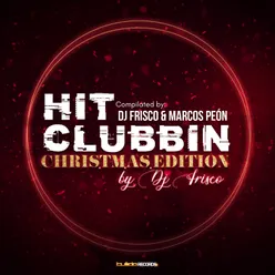 Hit Clubbin´ Christmas edition Compilated by Dj Frisco & Marcos Peon