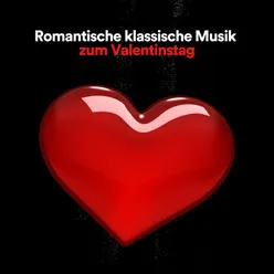 Romantische klassische Musik zum Valentinstag, Pt. 19