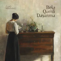 Belə Qəmli Dayanma