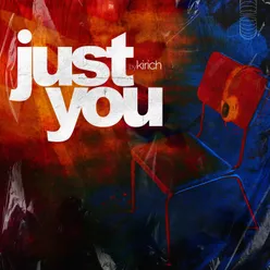 just you