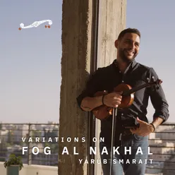 Variations on Fog Al Nakhal