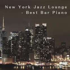 New York Jazz Lounge ~Best Bar Piano