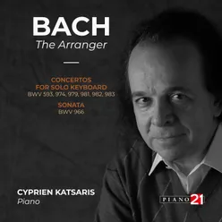 Bach: The Arranger Concertos for Solo Keyboard, BWV 593, 974, 979, 981, 982, 983 & Sonata BWV 966