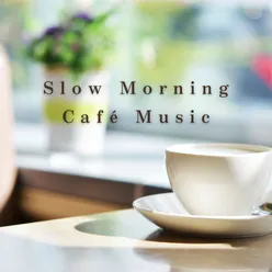 Slow Morning Café Music