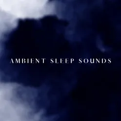 Ambient Sleep Sounds, Pt. 1