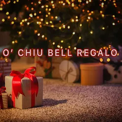 'O chiu bello regalo