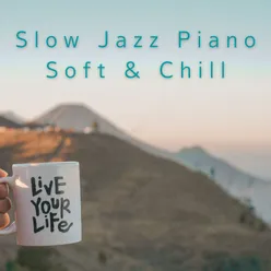 Slow Jazz Piano ~Soft & Chill