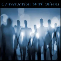 Conversation With Aliens Messages From Aliens