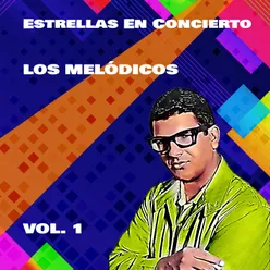 Estrellas En Concierto Los Melódicos, Vol. 1