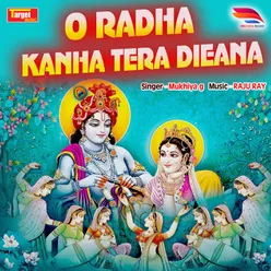 O Radha Kanha Tera Dieana