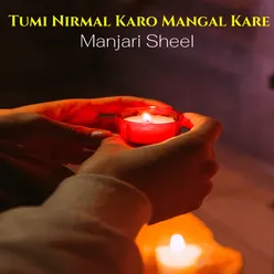 Tumi Nirmal Karo Mangal Kare