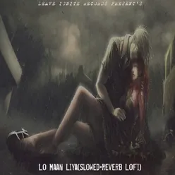 LO MAAN LIYA Slowed×Reverb Lofi