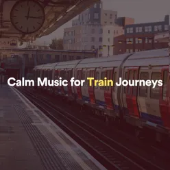 Calm Music for Train Journeys