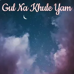 Gul Na Khule Yam