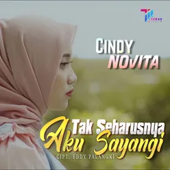 Tak Seharusnya Aku Sayangi