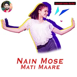 Nain Mose Mati Maare