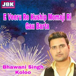 E Veeru Re Kuship Momaji Ri Gau Barta