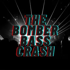 The Bomber Bass Crash