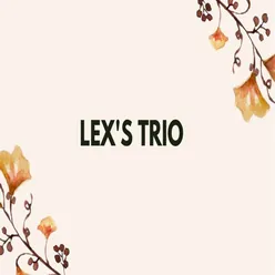 Lex's Trio - Sekarang Bukan Yang Dulu