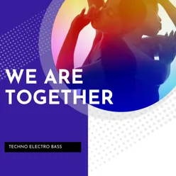 We are together techno electro bass