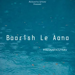 Baarish Le Aana Acoustic Version