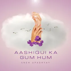 Aashiqui Ka Gum Hum