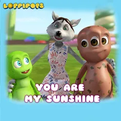 You Are My Sunshine From "Loppipops"