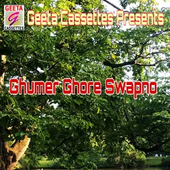 Ghumer Ghore Swapno