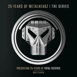 25 Years of Metalheadz, Pt. 6 Presenting 25 Years of Total Science