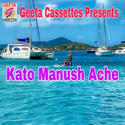 Kato Manush Ache