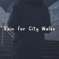 Rain for City Walks, Pt. 2