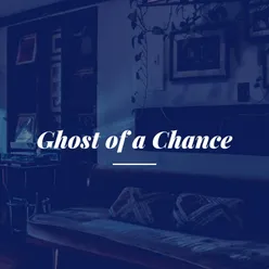 Ghost of a Chance