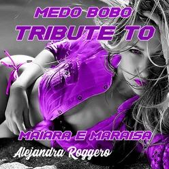 Medo Bobo Tribute To Maiara e Maraisa