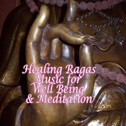 Healing Ragas Music for Well Being and Meditation